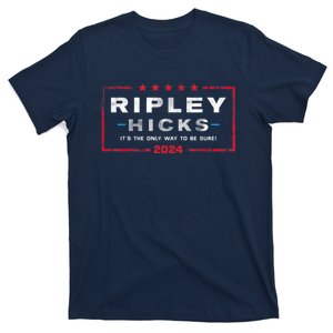 Ripley Hicks 2024 T's The Only Way To Be Sure T-Shirt