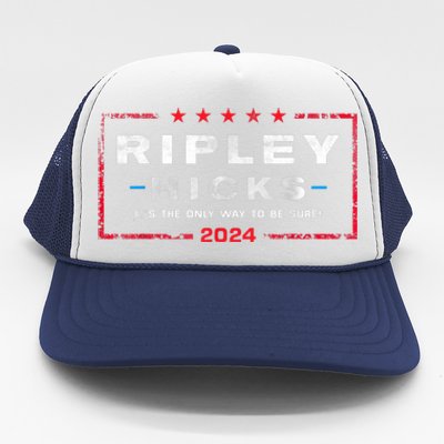 Ripley Hicks 2024 T's The Only Way To Be Sure Trucker Hat