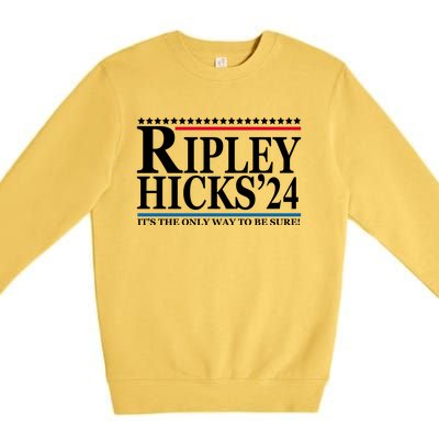 Ripley Hicks 2024 It's The Only Way To Be Sure Premium Crewneck Sweatshirt