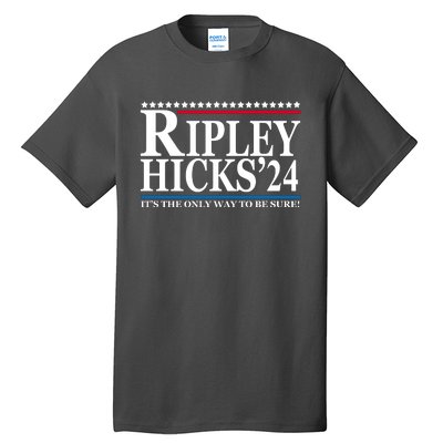 Ripley Hicks 2024 It's The Only Way To Be Sure Tall T-Shirt