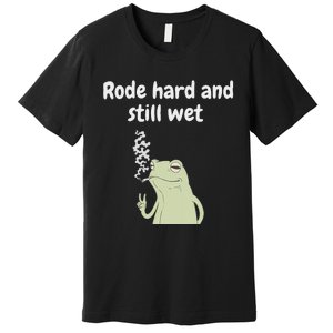 Rode Hard And Still Wet Frog  Exchange Party Premium T-Shirt