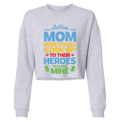 Raising Heroes Autistic Son Daughter Autism Awareness Mom Gift Cropped Pullover Crew