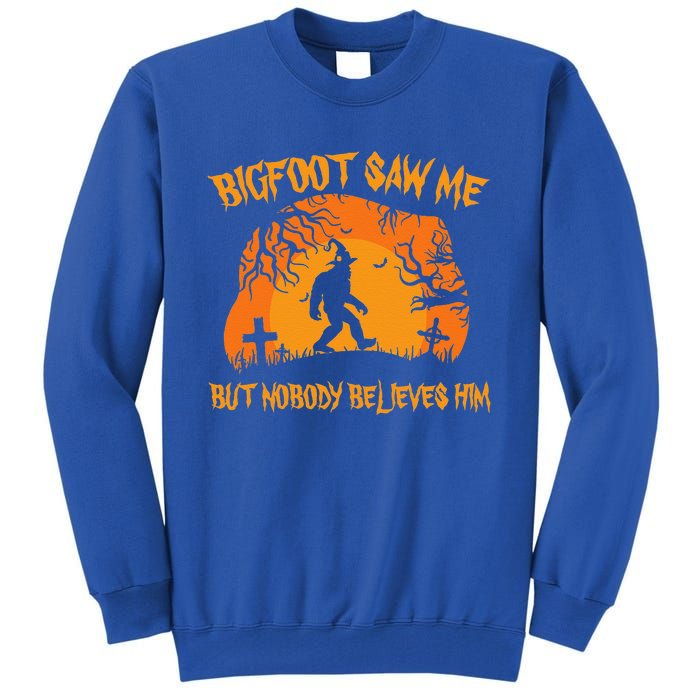 Retro Halloween Bigfoot Saw Me But Nobody Believes Him Gift Tall Sweatshirt