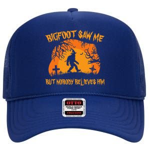 Retro Halloween Bigfoot Saw Me But Nobody Believes Him Gift High Crown Mesh Back Trucker Hat