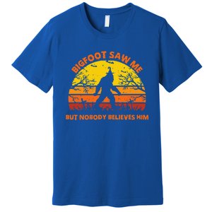 Retro Halloween Bigfoot Saw Me But Nobody Believes Him Premium T-Shirt