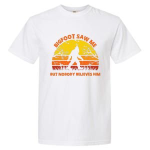 Retro Halloween Bigfoot Saw Me But Nobody Believes Him Garment-Dyed Heavyweight T-Shirt