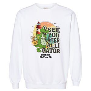 Rose Hill Bluffton South Carolina See You Later Alligator Garment-Dyed Sweatshirt