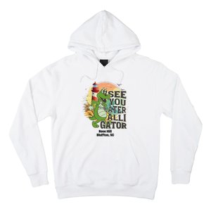 Rose Hill Bluffton South Carolina See You Later Alligator Hoodie