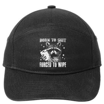 Raccoon Humor Born To Shit Forced To Wipe Funny Racoon Meme 7-Panel Snapback Hat