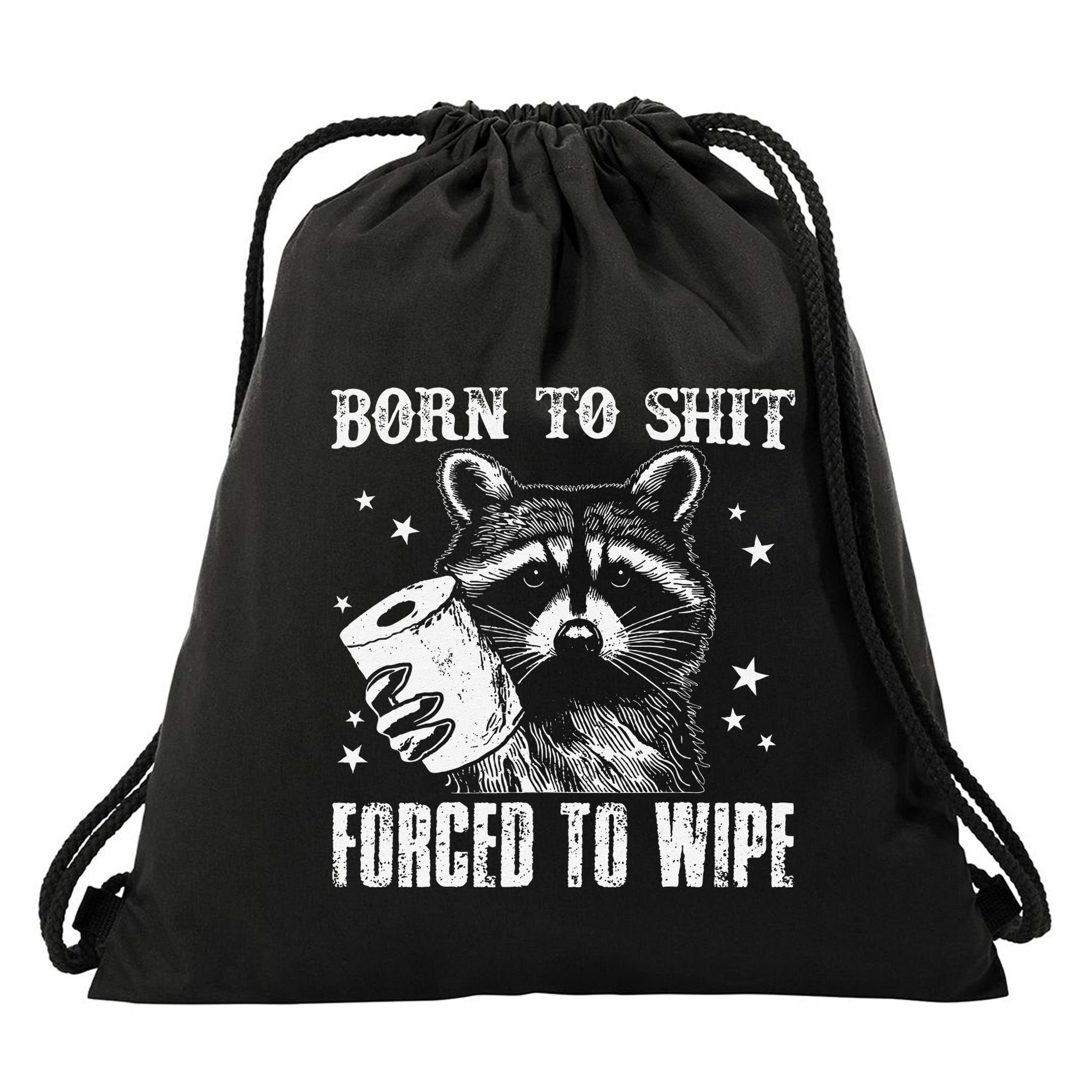 Raccoon Humor Born To Shit Forced To Wipe Funny Racoon Meme Drawstring Bag