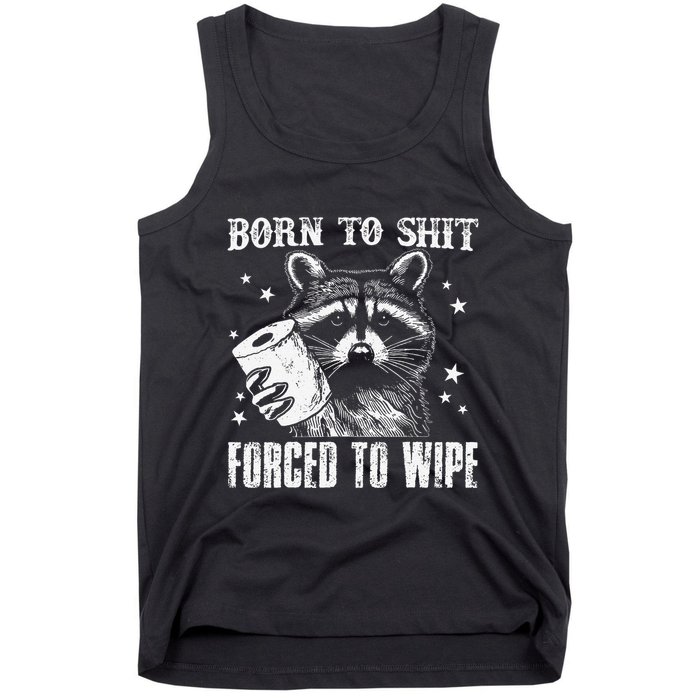 Raccoon Humor Born To Shit Forced To Wipe Funny Racoon Meme Tank Top
