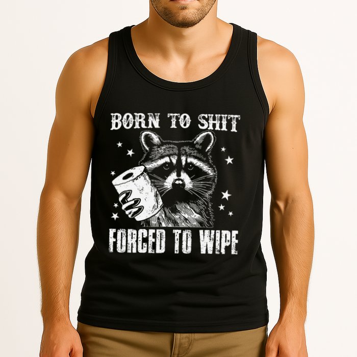 Raccoon Humor Born To Shit Forced To Wipe Funny Racoon Meme Tank Top