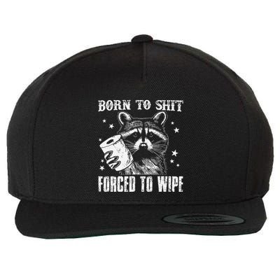 Raccoon Humor Born To Shit Forced To Wipe Funny Racoon Meme Wool Snapback Cap