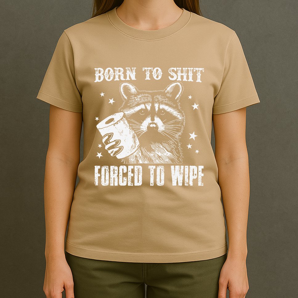Raccoon Humor Born To Shit Forced To Wipe Funny Racoon Meme T-Shirt