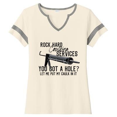 Rock Hard Caulking Services You Got A Hole Let Me Put Caulk Ladies Halftime Notch Neck Tee