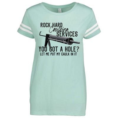 Rock Hard Caulking Services You Got A Hole Let Me Put Caulk Enza Ladies Jersey Football T-Shirt