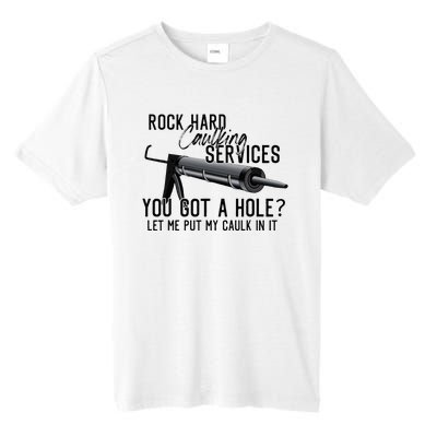 Rock Hard Caulking Services You Got A Hole Let Me Put Caulk Tall Fusion ChromaSoft Performance T-Shirt