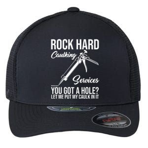 Rock Hard Caulking Services You Got A Hole Flexfit Unipanel Trucker Cap