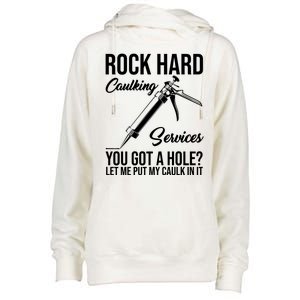 Rock Hard Caulking Services You Got A Hole Womens Funnel Neck Pullover Hood