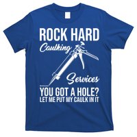 Rock Hard Caulking Services You Got A Hole T-Shirt