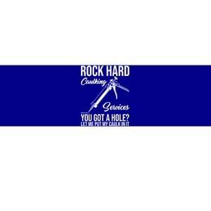 Rock Hard Caulking Services You Got A Hole Bumper Sticker