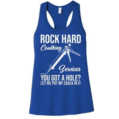 Rock Hard Caulking Services You Got A Hole Women's Racerback Tank