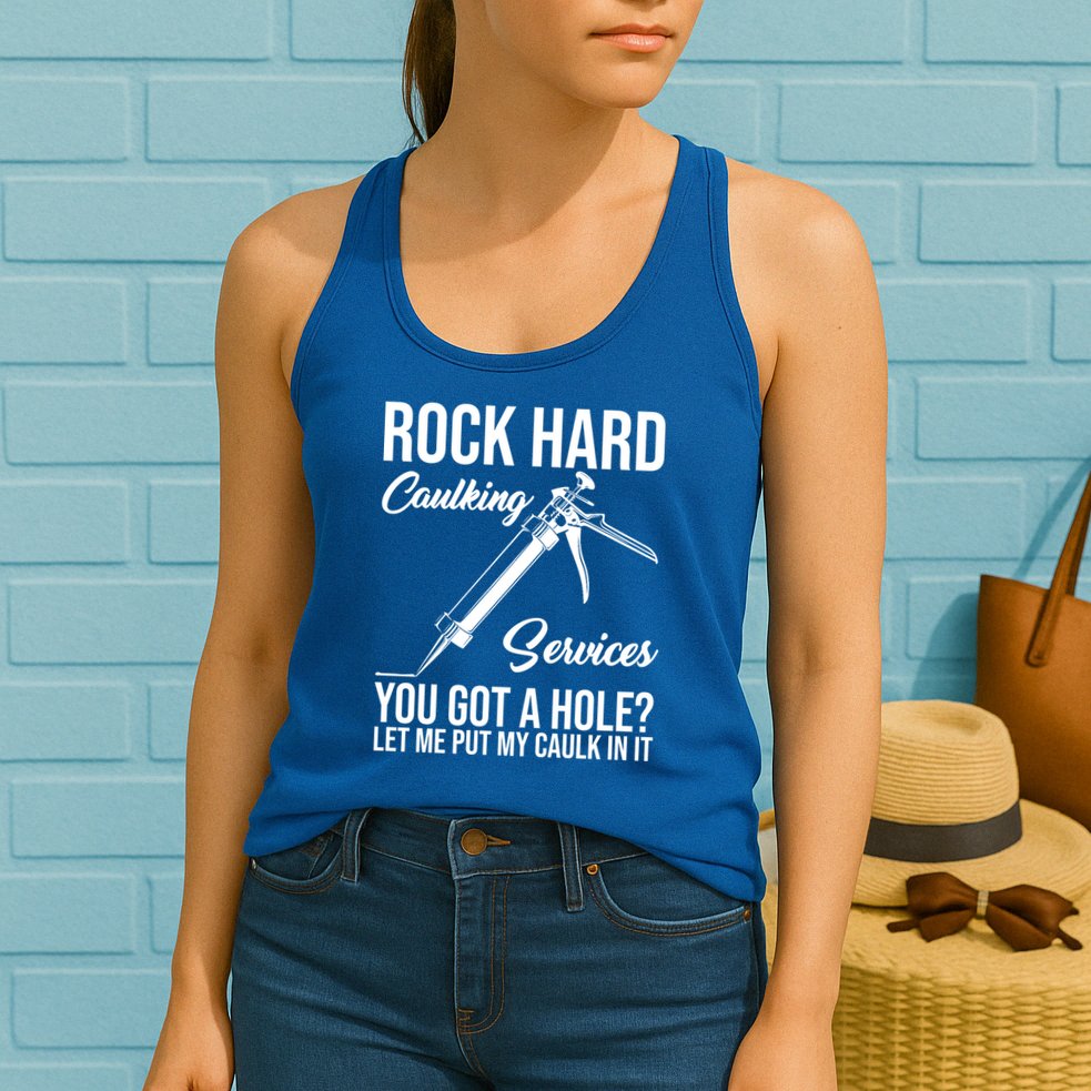 Rock Hard Caulking Services You Got A Hole Womens Tank Top