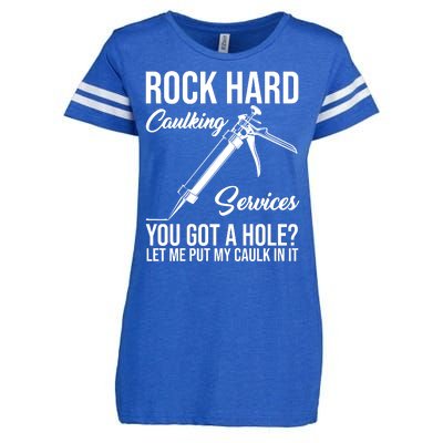 Rock Hard Caulking Services You Got A Hole Enza Ladies Jersey Football T-Shirt