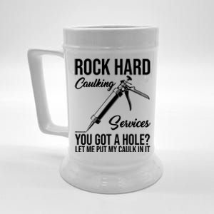 Rock Hard Caulking Services You Got A Hole Beer Stein