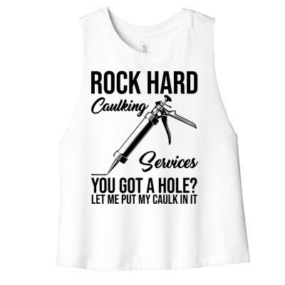 Rock Hard Caulking Services You Got A Hole Women's Racerback Cropped Tank