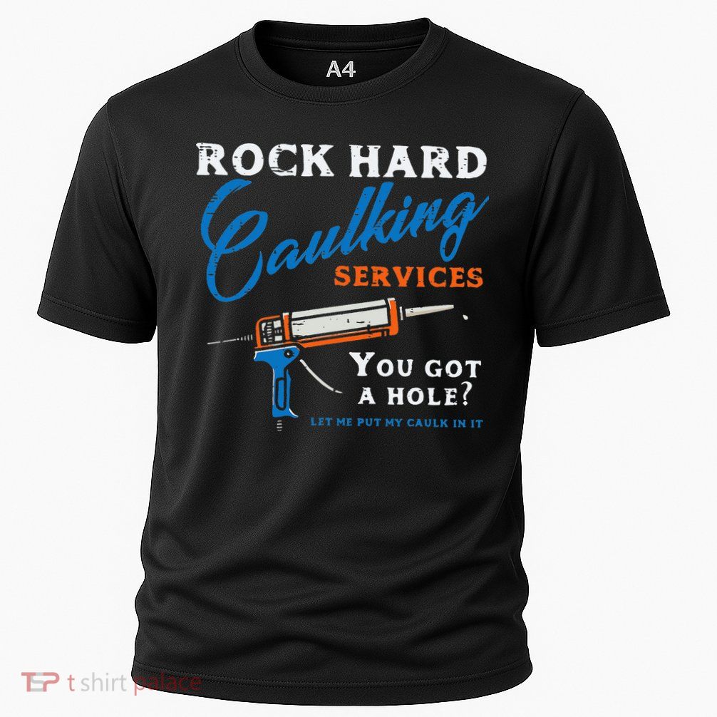 Rock Hard Caulking Services Funny Saying Adult Humor Cooling Performance Crew T-Shirt