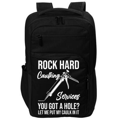 Rock Hard Caulking Services You Got A Hole? Let Me Put Caulk Gift Impact Tech Backpack
