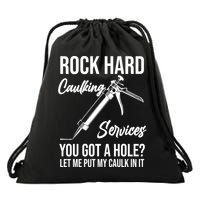 Rock Hard Caulking Services You Got A Hole? Let Me Put Caulk Gift Drawstring Bag