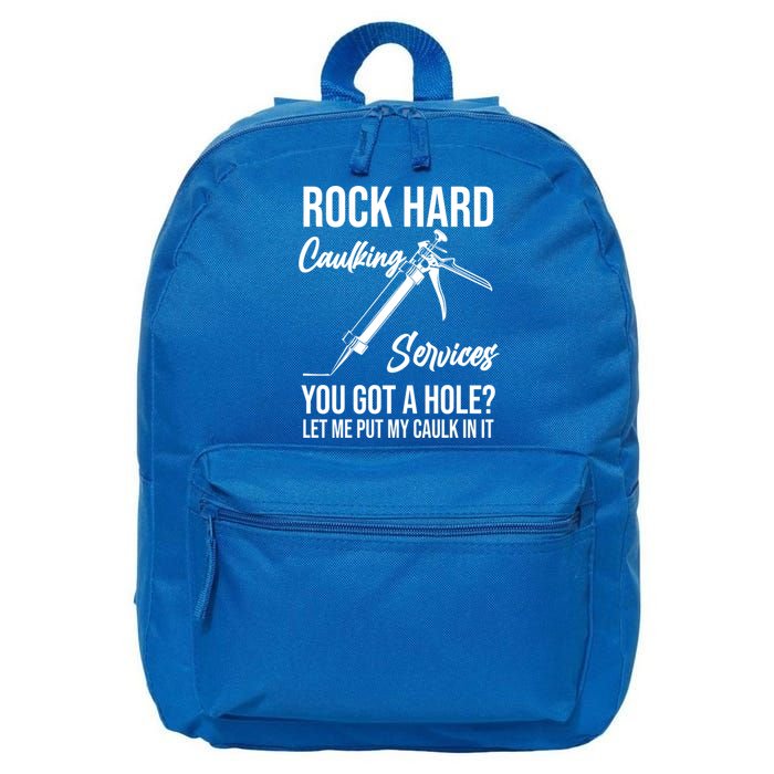 Rock Hard Caulking Services You Got A Hole? Let Me Put Caulk Gift 16 in Basic Backpack