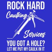 Rock Hard Caulking Services You Got A Hole? Let Me Put Caulk Gift 16 in Basic Backpack