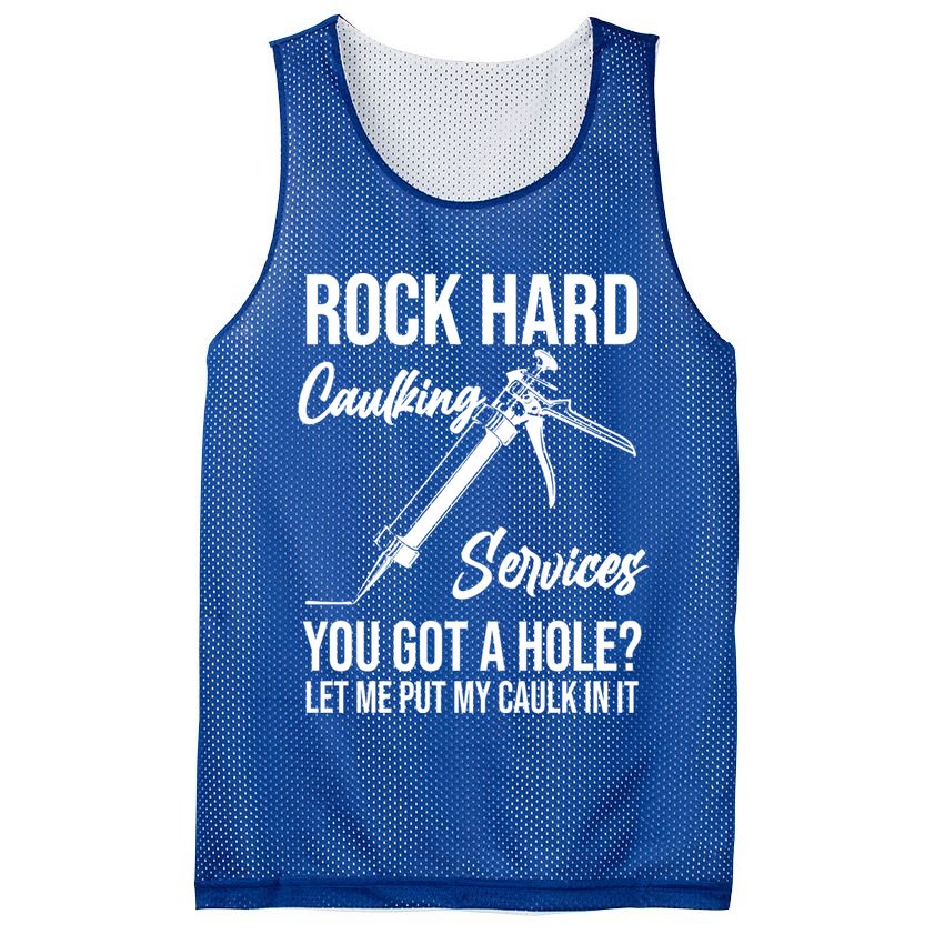 Rock Hard Caulking Services You Got A Hole? Let Me Put Caulk Gift Mesh Reversible Basketball Jersey Tank