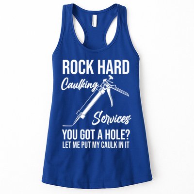 Rock Hard Caulking Services You Got A Hole? Let Me Put Caulk Gift Womens Tank Top