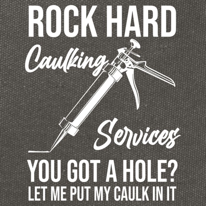Rock Hard Caulking Services You Got A Hole? Let Me Put Caulk Gift Cotton Canvas Backpack