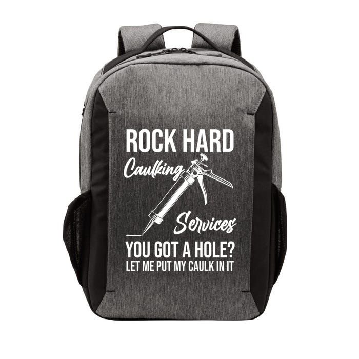 Rock Hard Caulking Services You Got A Hole? Let Me Put Caulk Gift Vector Backpack