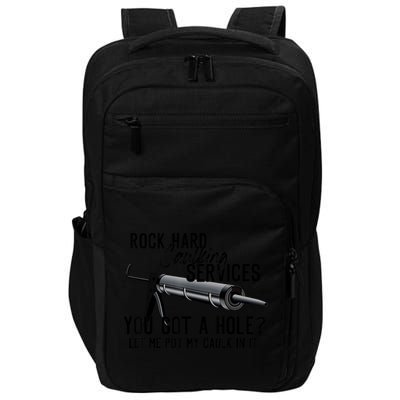 Rock Hard Caulking Services You Got A Hole? Let Me Put Caulk in it Impact Tech Backpack