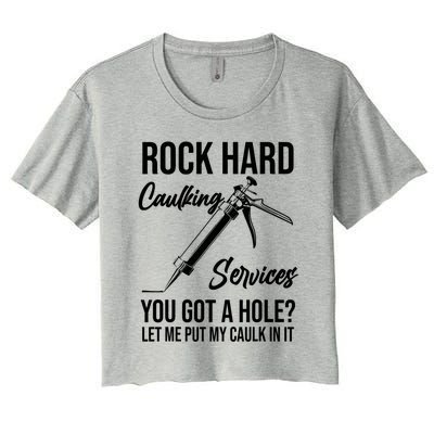 Rock Hard Caulking Services You Got A Hole? Let Me Put Caulk in it Women's Crop Top Tee