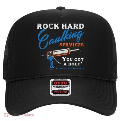 Rock Hard Caulking Services Funny Saying Adult Humor High Crown Mesh Back Trucker Hat