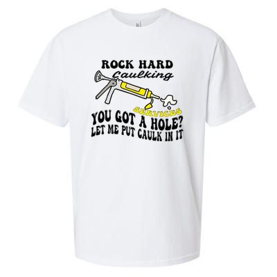 Rock Hard Caulking Services You Got A Hole Let Me Put Caulk Sueded Cloud Jersey T-Shirt