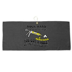 Rock Hard Caulking Services You Got A Hole Let Me Put Caulk Large Microfiber Waffle Golf Towel