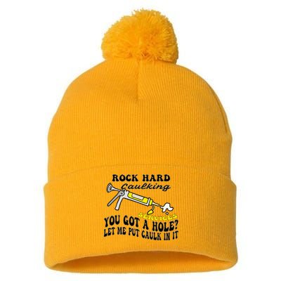 Rock Hard Caulking Services You Got A Hole Let Me Put Caulk Pom Pom 12in Knit Beanie