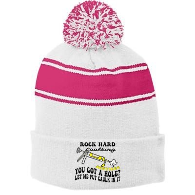 Rock Hard Caulking Services You Got A Hole Let Me Put Caulk Stripe Pom Pom Beanie