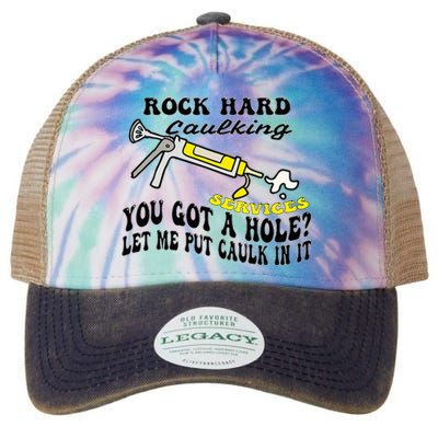 Rock Hard Caulking Services You Got A Hole Let Me Put Caulk Legacy Tie Dye Trucker Hat