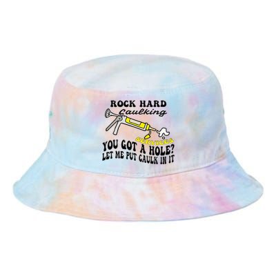 Rock Hard Caulking Services You Got A Hole Let Me Put Caulk Tie Dye Newport Bucket Hat