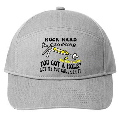 Rock Hard Caulking Services You Got A Hole Let Me Put Caulk 7-Panel Snapback Hat