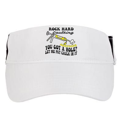 Rock Hard Caulking Services You Got A Hole Let Me Put Caulk Adult Drive Performance Visor